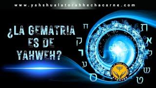  ¿LA GEMATRIA ES DE YAHWEH ? - Yahshua la Torah Hecha Carne