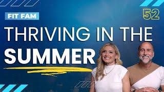 Thriving in the Summer  FitFam Ep. 52