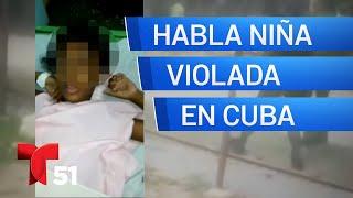 Niña violada en Cuba envía emotivo mensaje