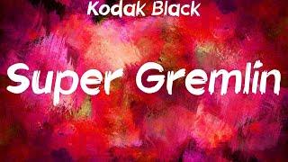 Kodak Black - Super Gremlin Lyrics