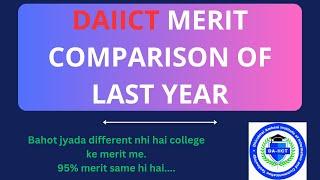 DAIICT COMPARISON OF CURRENT YEAR VS PREVIOUS YEAR ITNA JYADA CHANGE NHI HAI 95% MERIT SIMILAR