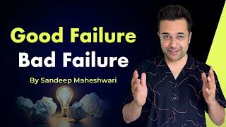 Good Failure vs Bad Failure - By Sandeep Maheshwari  Hindi