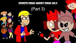 Kenneth Error Barney Error 146.9 Part 3