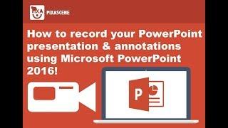 How to record a PowerPoint presentation and annotations using Microsoft PowerPoint 2016  Pixascene