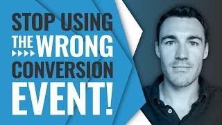 STOP Using The Wrong Facebook Ads Conversion Event