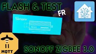 TUTO - Sonoff zigbee 3.0 USB  Flash - Test - HomeAssistant - Zigbee2MQTT
