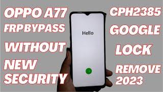 OPPO A77 CPH2385 FRP BYPASS ANDROID 12 WITHOUT PC  OPPO CPH2385 GOOGLE ACCOUNT REMOVE NEW SECURITY