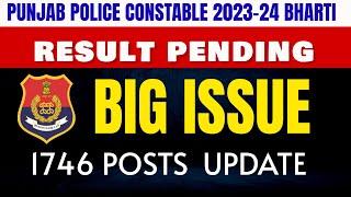 PUNJAB POLICE  OFFICIAL NOTICE  CONSTABLE 1746 POSTS 2023-24  SCORE-CARD BIG ISSUE UPDATE