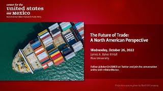 The Future of Trade A North American Perspective