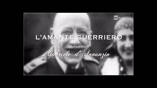 Lamante Guerriero Storia e Vita di Gabriele DAnnunzio - RAI Storia