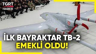 İlk Bayraktar TB-2 İHA Emekli Oldu İHAya Özel Emeklilik Töreni Düzenlendi - TGRT Haber