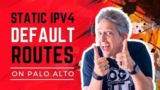 Configuring Palo Alto Static IPv4 Default Routes  PART 4