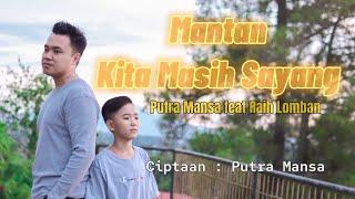 MANTAN KITA MASIH SAYANG - PUTRA MANSA FT RAIH LOMBAN LAGU MANADO TERBARU 2022