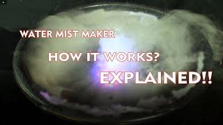 WATER MIST MAKER. HOW IT WORKS? EXPLAINED..