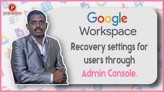 Google Workspace - Recovery settings for users through Admin Console.