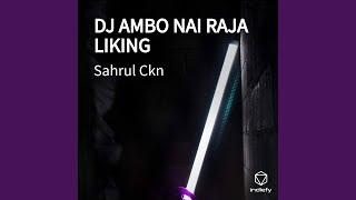 DJ AMBO NAI RAJA LIKING