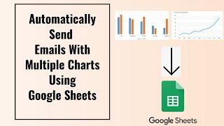 How To Automatically Send Emails With Multiple Charts or Graphs On Gmail