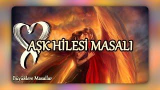 AŞK HİLESİ MASALI-Büyüklere Masallar-Masal Dinle-Masallar-Uyku Masalları-Pei Mia Masalları