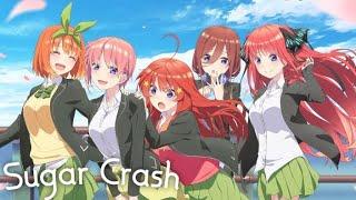 Gotoubun No Hanayome  SugarCrash 「Anime Edit」