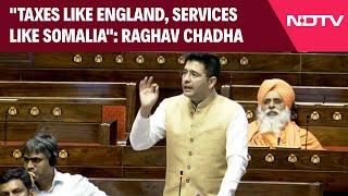 Raghav Chadha We In India Pay Taxes Like England To Get Services Like Somalia