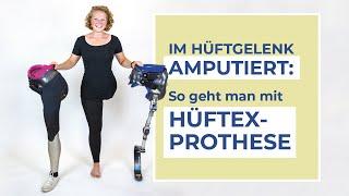 Im Hüftgelenk amputiert  Gehen mit Hüftex-Prothese