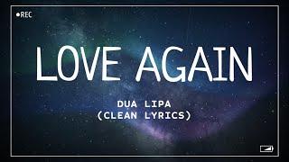 Dua Lipa - Love Again Clean Lyrics