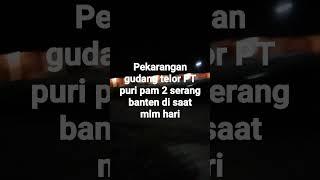 pekarangan gudang telor PT PURI parm 2 serang Banten  di saat mlm hari