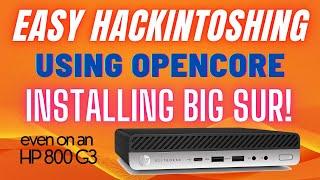 Easy Hackintoshing a PC the NEW WAY Even on an HP Elite 800 G3  Opencore Guide installing BIG SUR