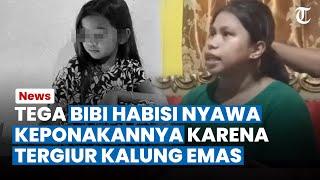 TABIAT BURUK Bibi yang Mutilasi Keponakan di Boltim Ingin Kuasai Perhiasan karena Hidup Hedon