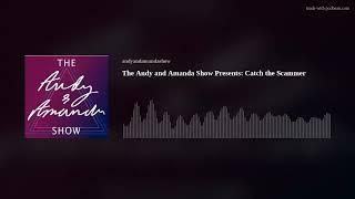 The Andy and Amanda Show Presents Catch the Scammer