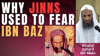WHY JINNS USED to FEAR IBN BAZ﻿ - Sheikh Khalid Ismail حفظه الله