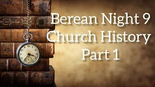 Berean Night 9 Church History Part 1