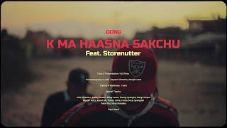 DONG - K Ma Haasna Sakchu feat. Storenutter Official Music Video