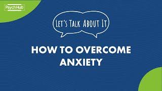 #LetsTalkAboutIt How to Overcome Anxiety