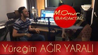 M.Onur Bayraktar - Yüreğim Ağır Yaralı Official Video
