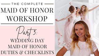 Maid of Honor Workshop Part 3 MOH Wedding Day Duties Checklists and Tips