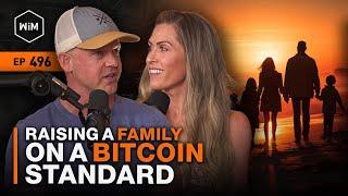 Raising a Family on a Bitcoin Standard with Chad and Jill Parks & the Bitcoin Family WiM496