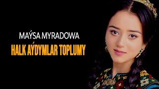 Maysa Myradowa - Halk Aydymlar toplumy  2021