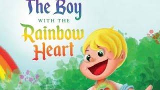 The Boy With The Rainbow Heart Children’s Book Read Aloud