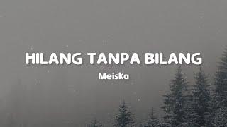 Hilang Tanpa Bilang - Meiska Lirik Lagu