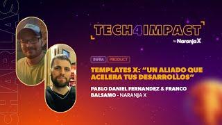 Templates X Un aliado que acelera tus desarrollos  P. Fernandez F. Balsamo  Tech4Impact 2024