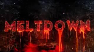 MELTDOWN Event is LIVE