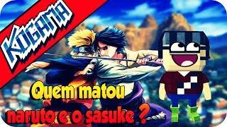 KOGAMA - QUEM MATOU O NARUTO E O SASUKE