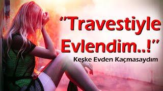 KEŞKE YAPMASAYDIM  78.Bölüm Travestiyle Evlendim. Aids oldum...