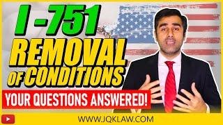 I-751 Removal of Conditions Your Questions Answered