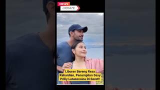 HEBOH Liburan Bareng Reza Rahardian Penampilan Sexy Prilly Latuconsina Disorot #shorts