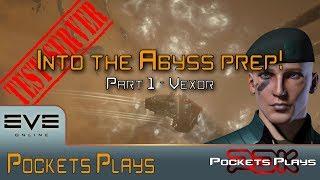 EVE Online Preparing for Into the Abyss - Part 1 - Vexor