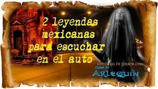 2 leyendas mexicanas para escuchar en el auto cloud of arlequin
