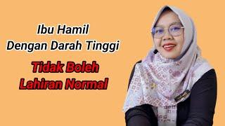 IBU HAMIL DENGAN DARAH TINGGI TIDAK BOLEH MELAHIRKAN NORMAL