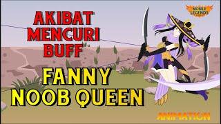 MOBILE LEGENDS ANIMATION  AKIBAT MENCURI BUFF FANNY NOOB QUEEN